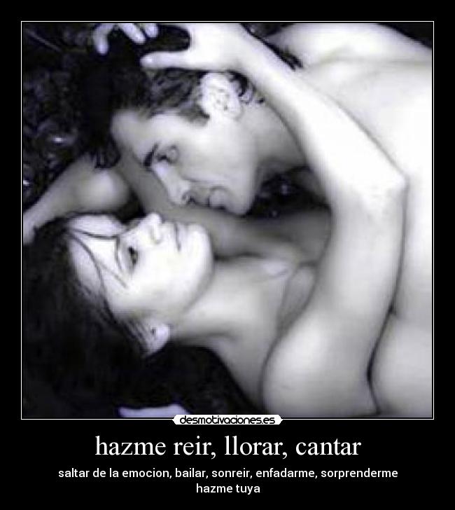 hazme reir, llorar, cantar -