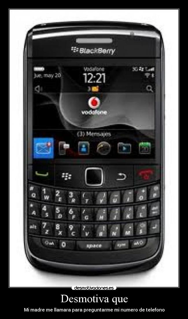 Desmotiva que - Mi madre me llamara para preguntarme mi numero de telefono