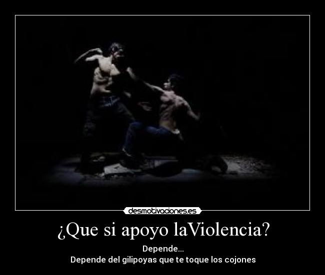 ¿Que si apoyo laViolencia? - 