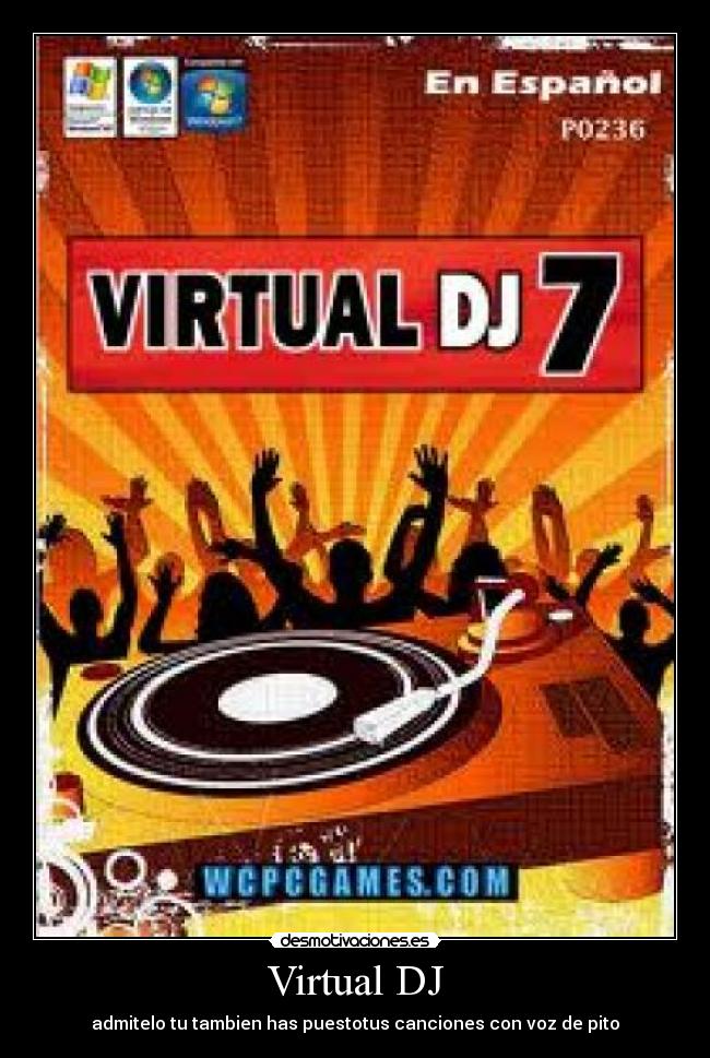 Virtual DJ - admitelo tu tambien has puestotus canciones con voz de pito