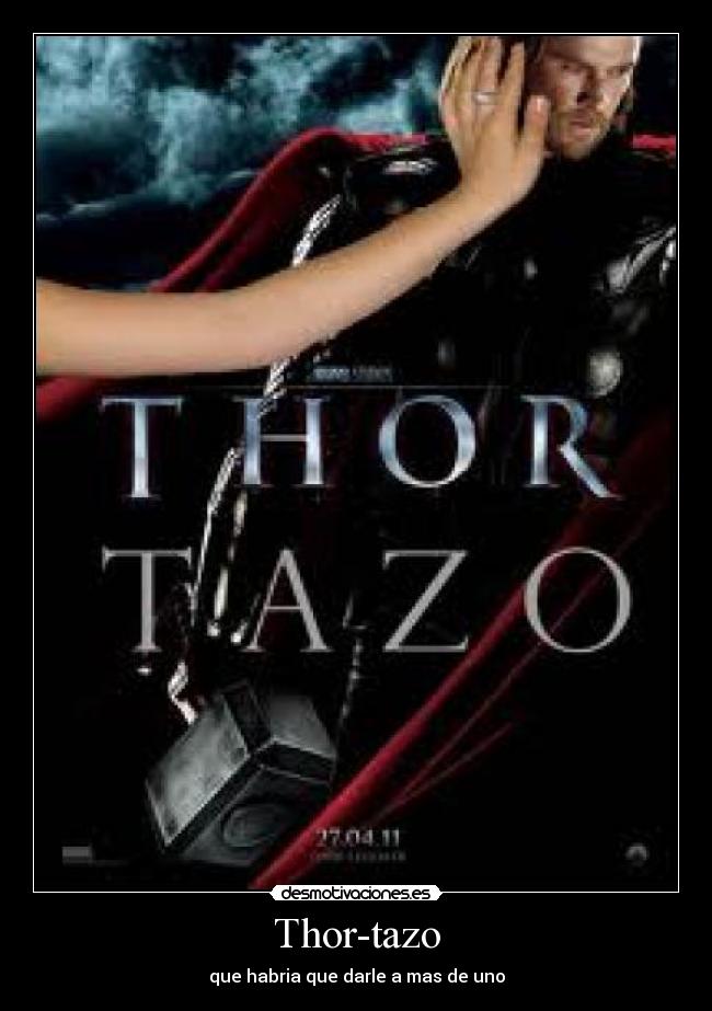 Thor-tazo - que habria que darle a mas de uno