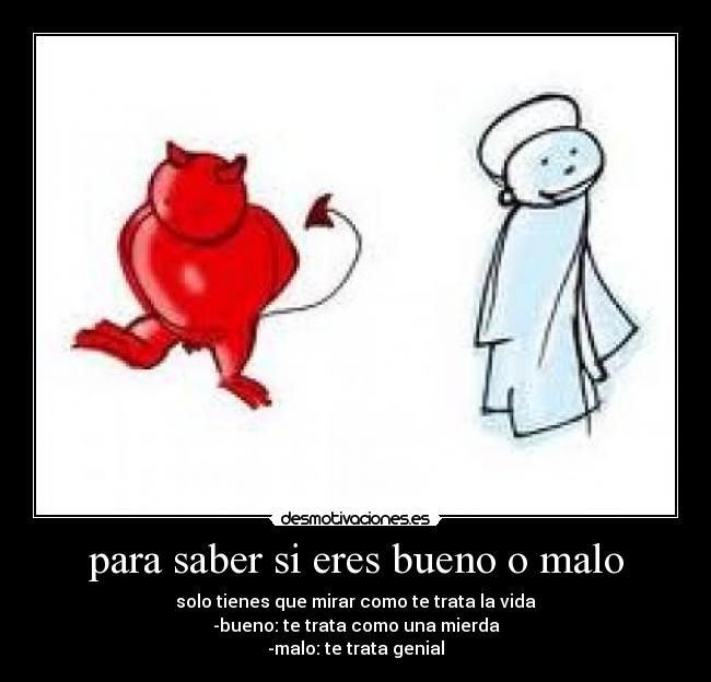 para saber si eres bueno o malo -