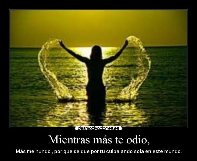 Mientras más te odio, - 