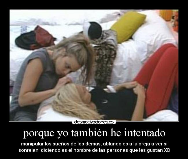 porque yo también he intentado - 