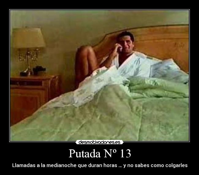 Putada Nº 13 - Llamadas a la medianoche que duran horas … y no sabes como colgarles