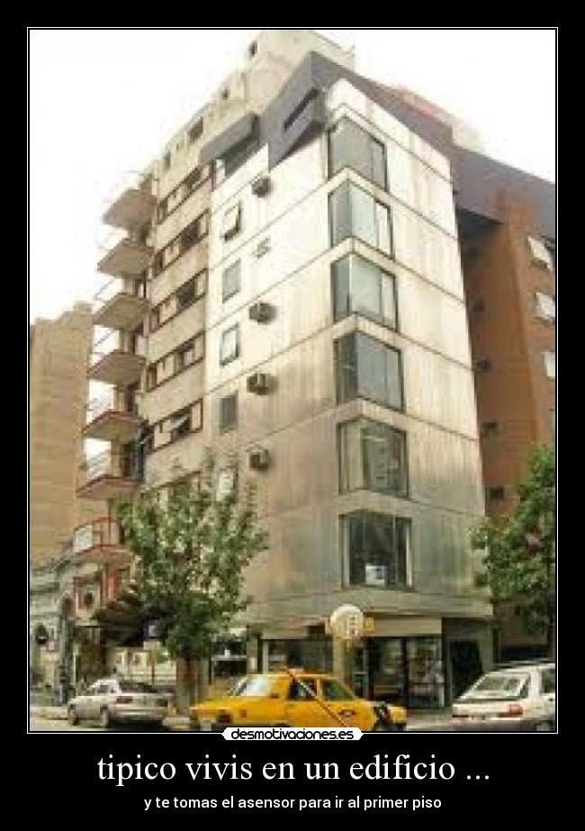 tipico vivis en un edificio ... - y te tomas el asensor para ir al primer piso