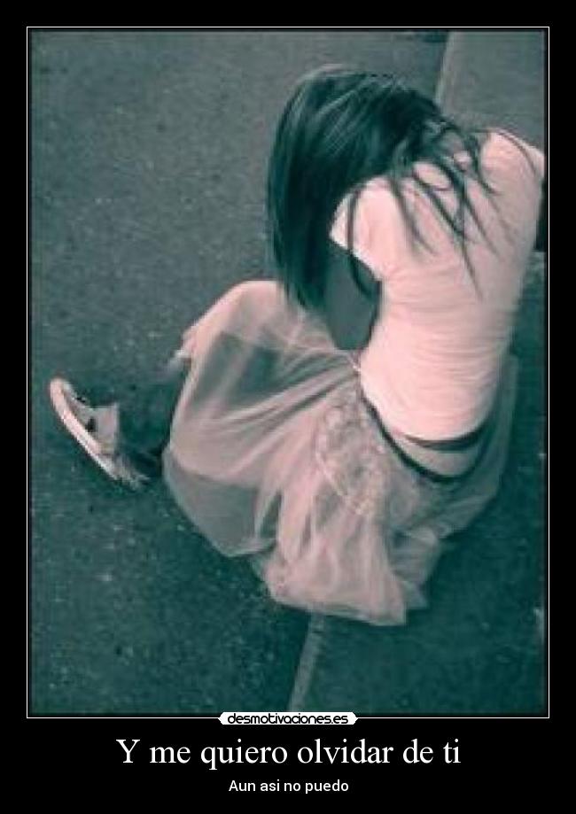 Y me quiero olvidar de ti -
