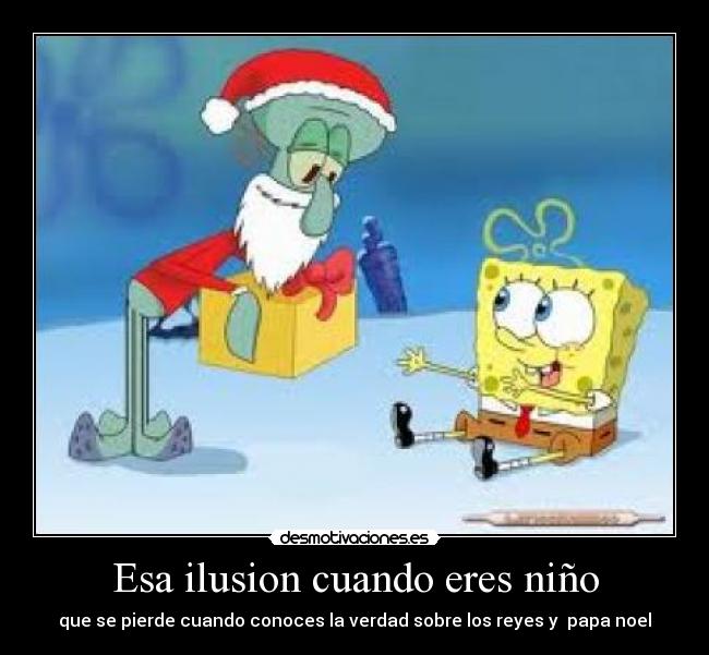 Esa ilusion cuando eres niño - que se pierde cuando conoces la verdad sobre los reyes y  papa noel