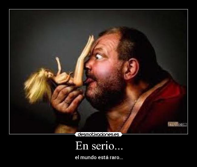 En serio... - 