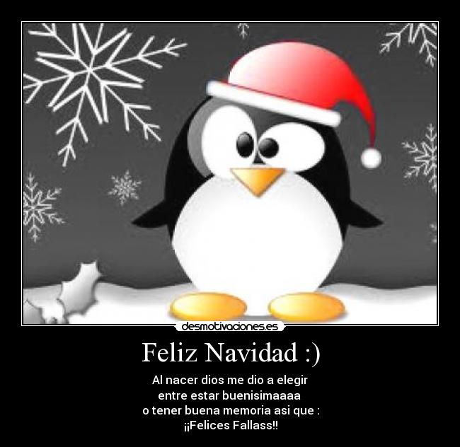 Feliz Navidad :) - Al nacer dios me dio a elegir
entre estar buenisimaaaa
o tener buena memoria asi que :
¡¡Felices Fallass!!