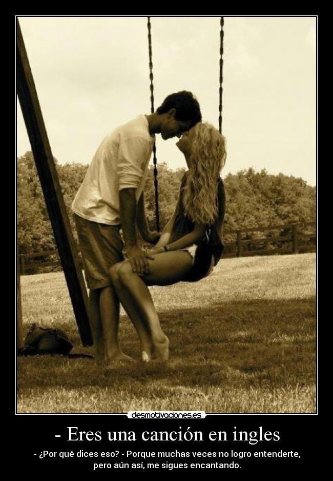 - Eres una canción en ingles -