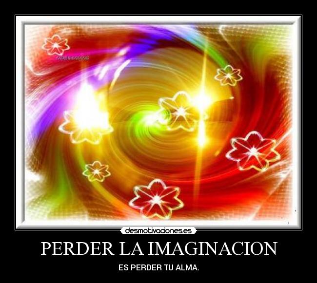 PERDER LA IMAGINACION -