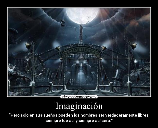 carteles imaginacion suenos nightwish libertad imaginacion wiiiiiiiiii desmotivaciones