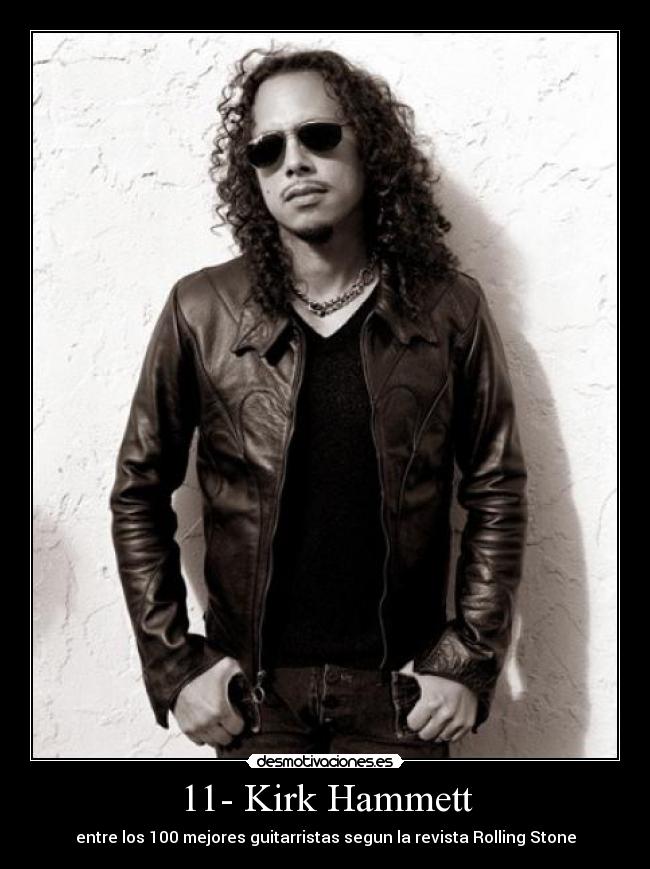 11- Kirk Hammett -