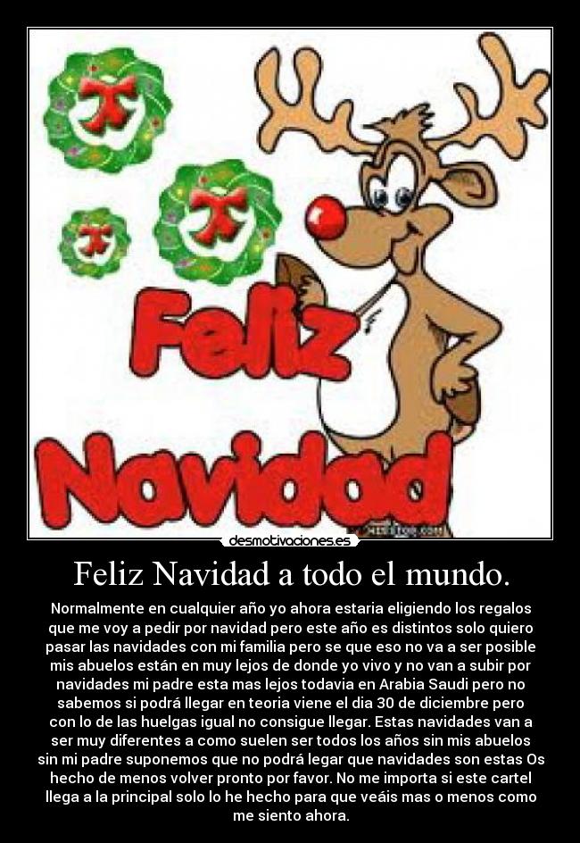 Feliz Navidad a todo el mundo. -