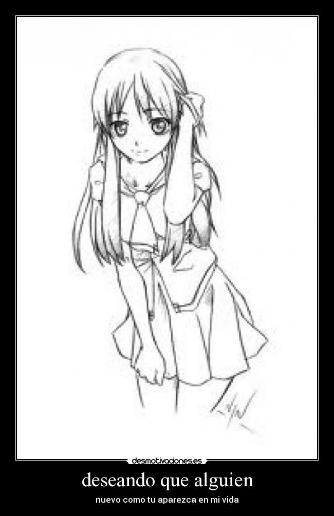 deseando que alguien - nuevo como tu aparezca en mi vida