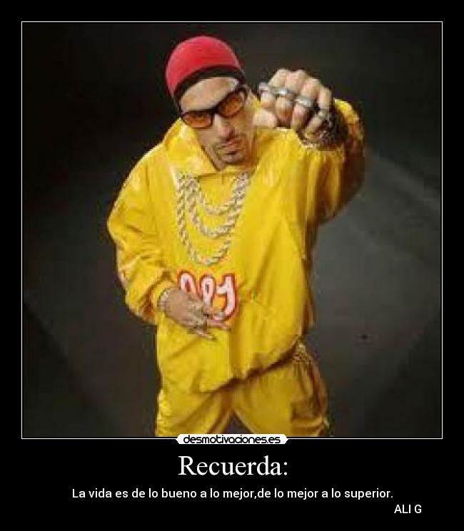 Recuerda: - La vida es de lo bueno a lo mejor,de lo mejor a lo superior.
                                                                                                                           ALI G