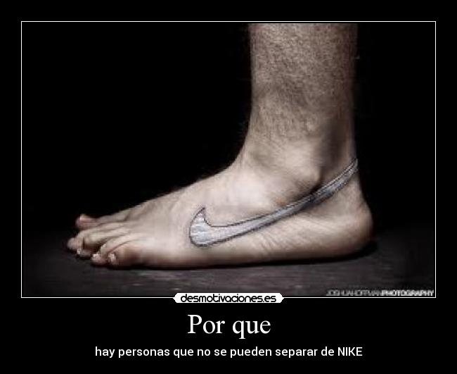 Por que - hay personas que no se pueden separar de NIKE