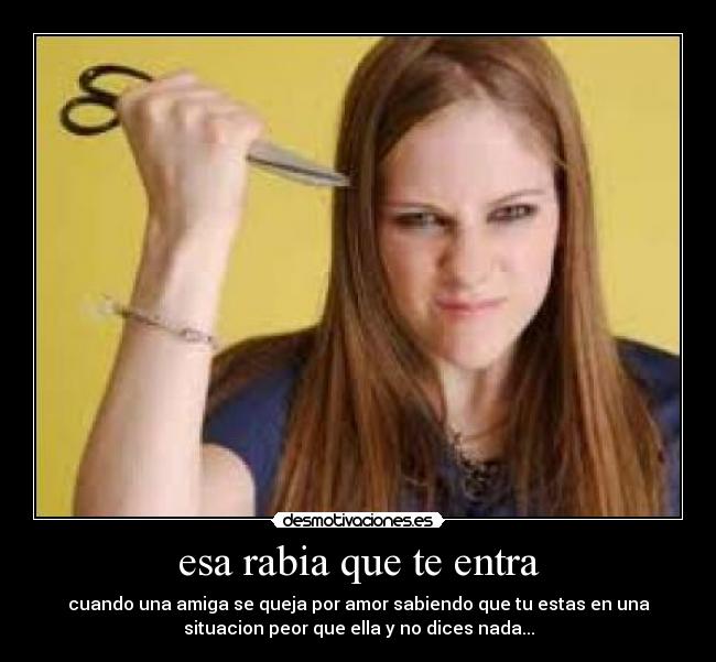 esa rabia que te entra -