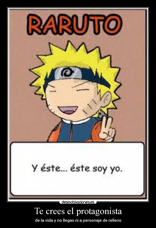 Te crees el protagonista - de la vida y no llegas ni a personaje de relleno