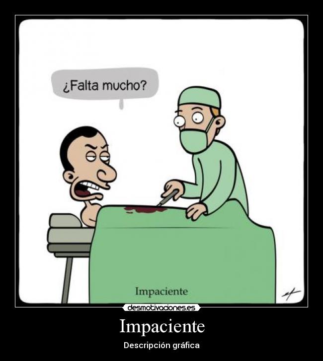 Impaciente - Descripción gráfica