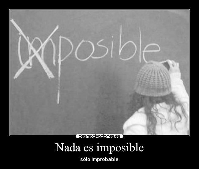 Nada es imposible -