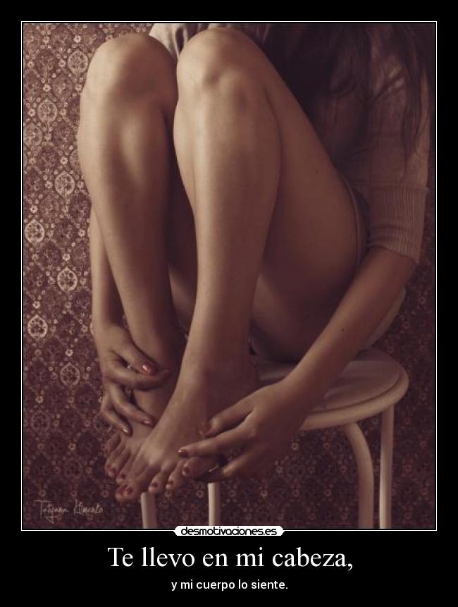 Te llevo en mi cabeza, -
