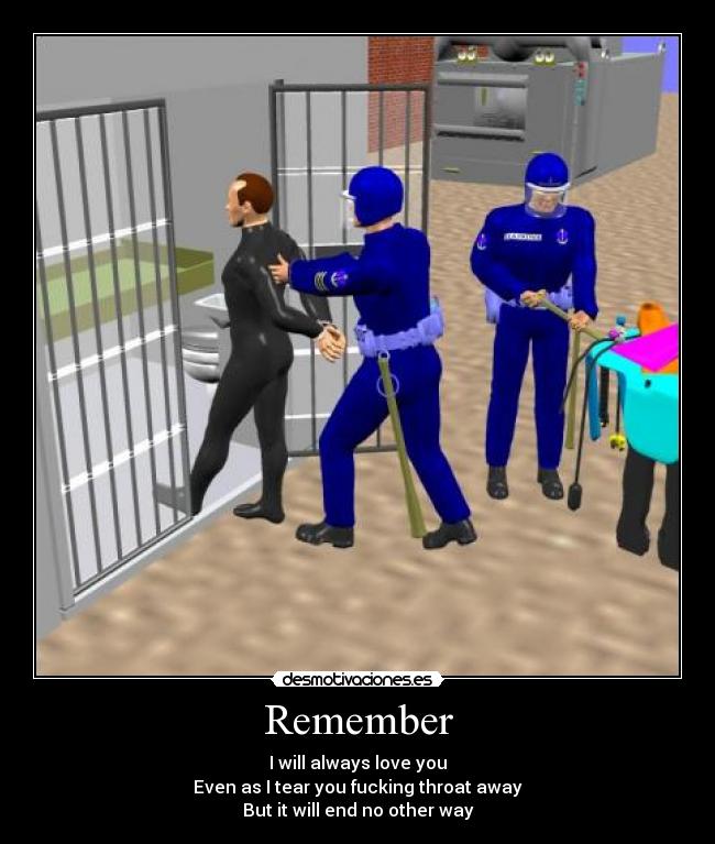 Remember - I will always love you
Even as I tear you fucking throat away
But it will end no other way