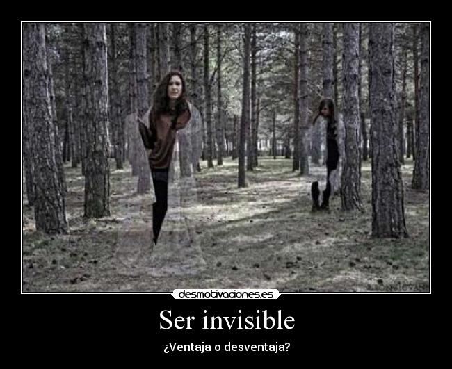 Ser invisible -