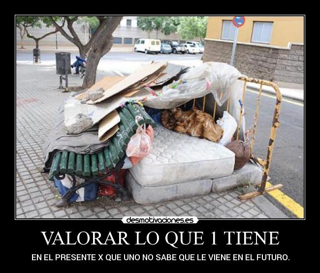 VALORAR LO QUE 1 TIENE - 
