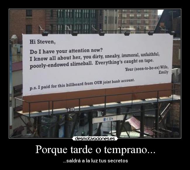 Porque tarde o temprano... - ...saldrá a la luz tus secretos