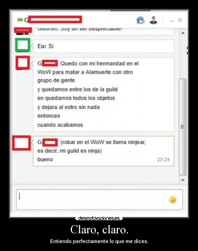 Claro, claro. - Entiendo perfectamente lo que me dices.