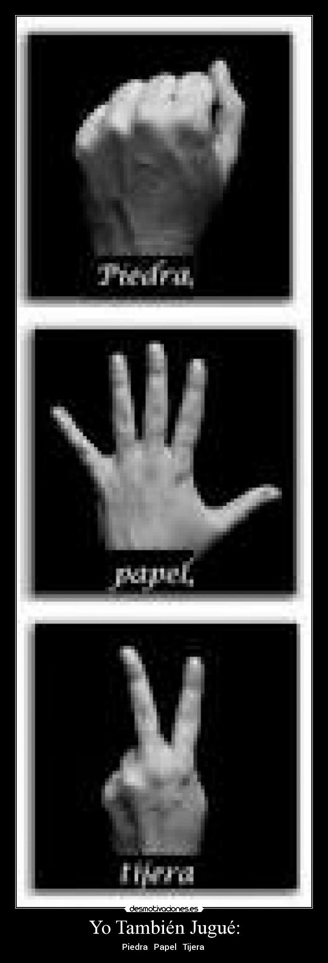 Yo También Jugué: - Piedra ✺ Papel ✉ Tijera ✄