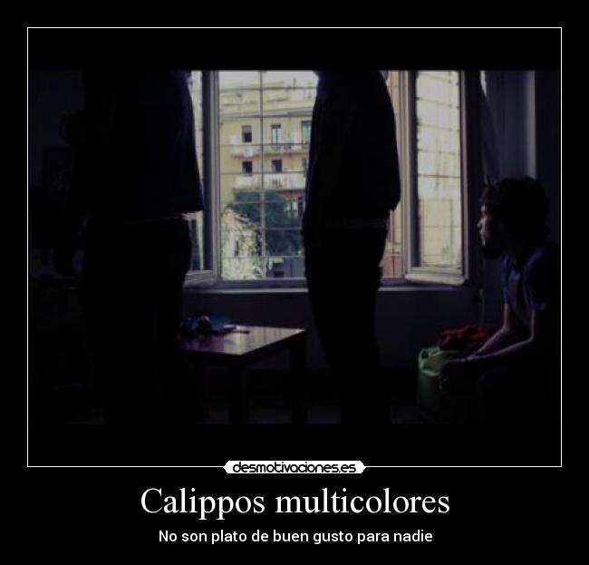 Calippos multicolores - No son plato de buen gusto para nadie