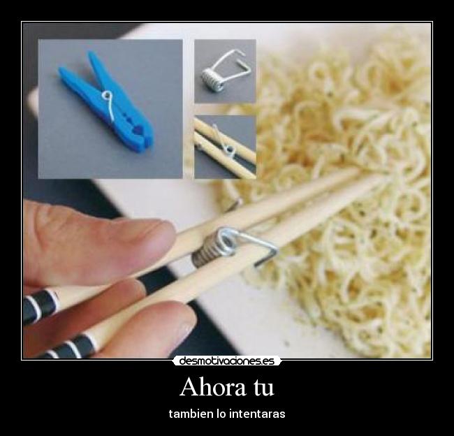 Ahora tu - tambien lo intentaras