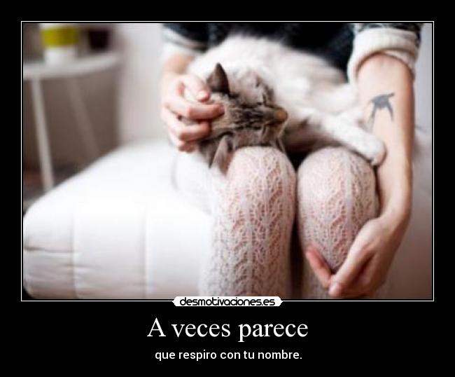 A veces parece -