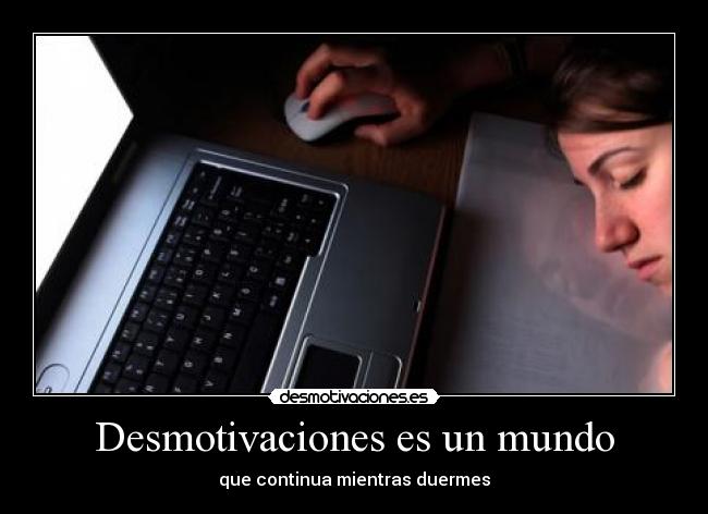 carteles desmotivaciones mundo desmotivaciones mundo mientras duermen bueno que duermes desmotivaciones