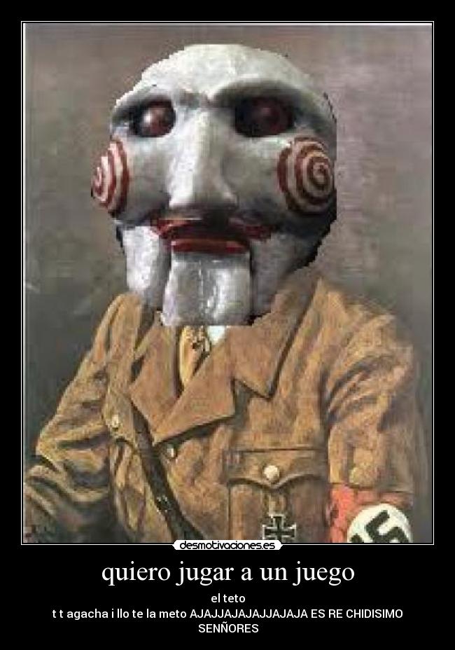 quiero jugar a un juego - el teto
t t agacha i llo te la meto AJAJJAJAJAJJAJAJA ES RE CHIDISIMO SENÑORES