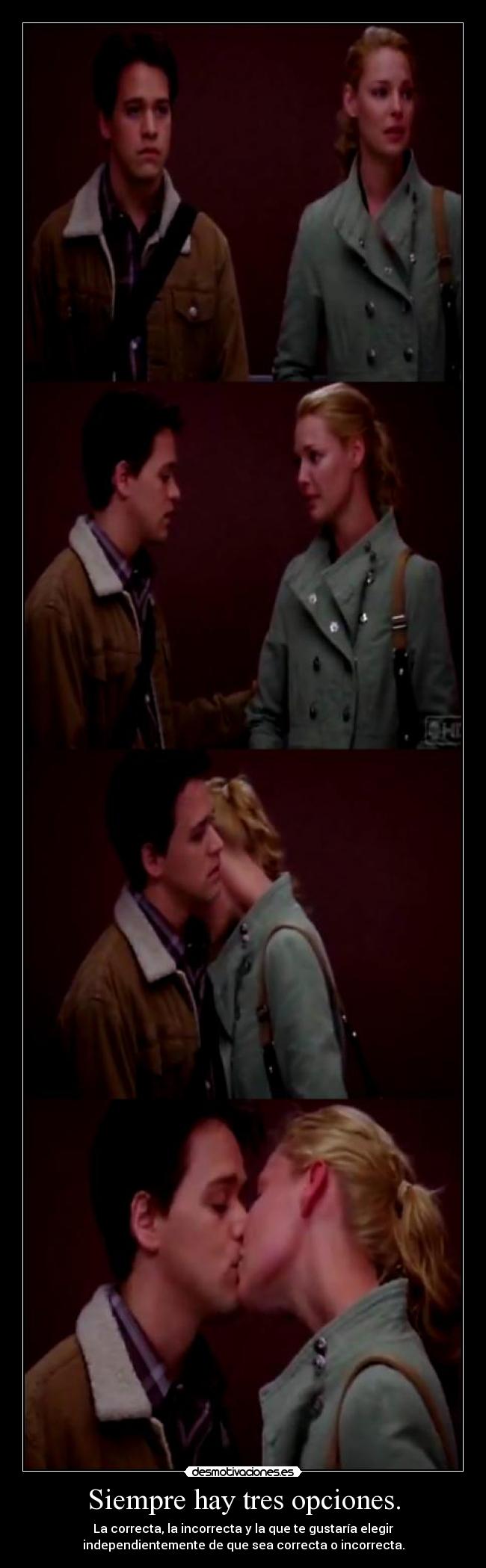 Siempre hay tres opciones. -
