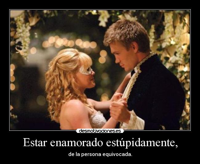 Estar enamorado estúpidamente, - 