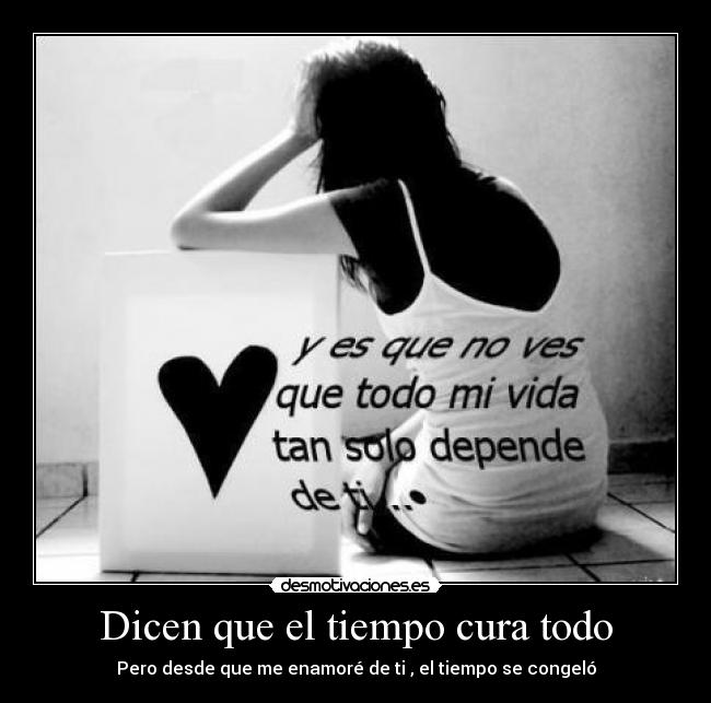 Dicen que el tiempo cura todo - 