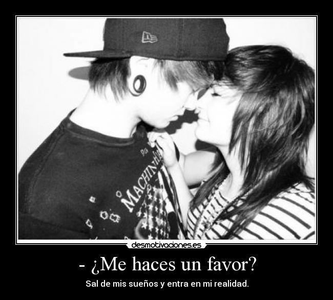 - ¿Me haces un favor? -