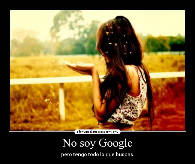 No soy Google -