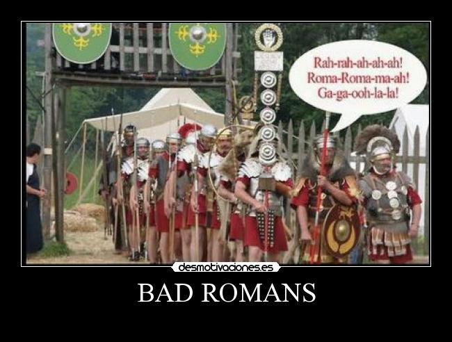 BAD ROMANS -
