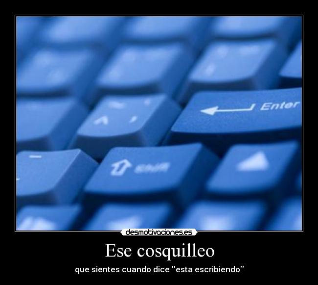 Ese cosquilleo -