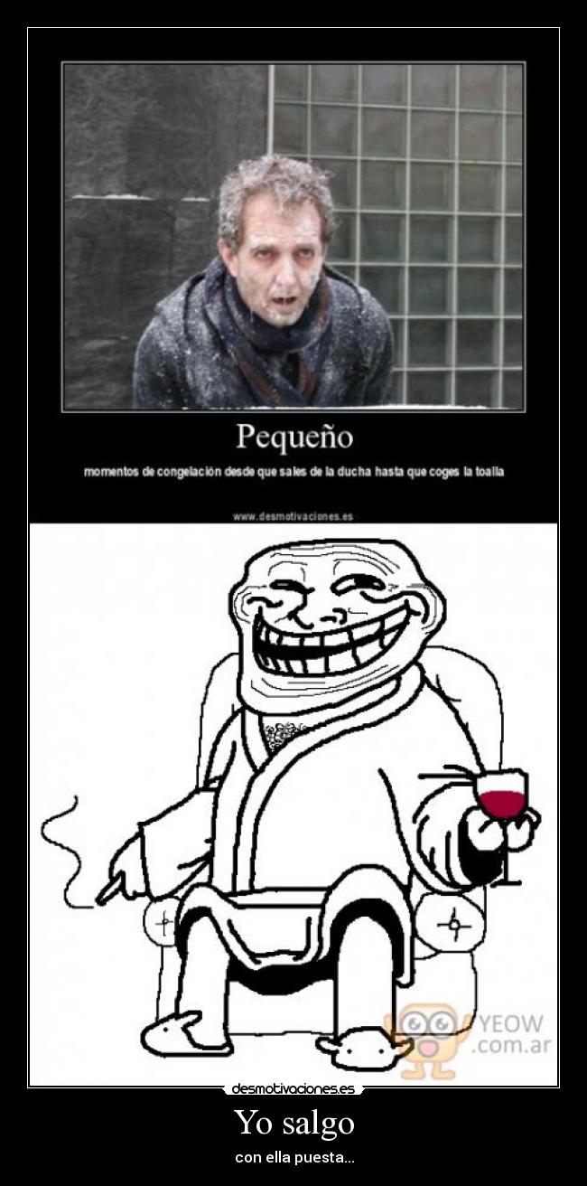 Yo salgo - con ella puesta...