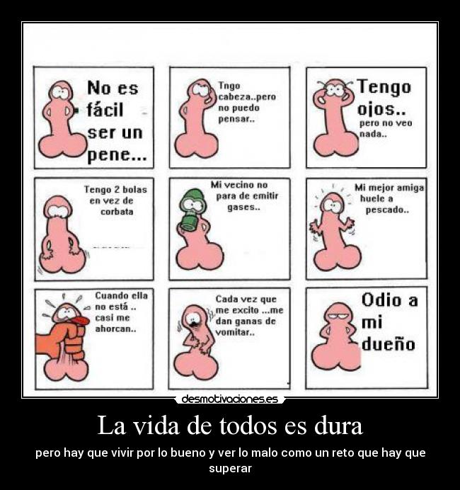 La vida de todos es dura -