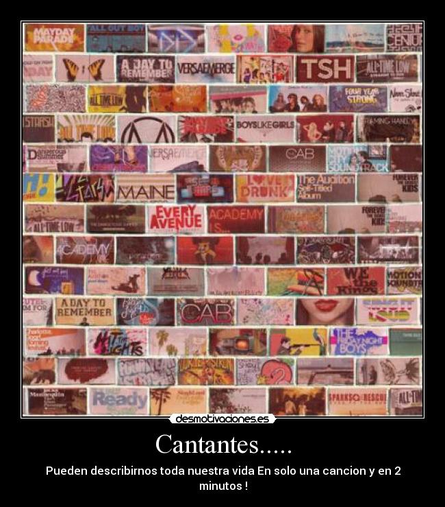 Cantantes..... - Pueden describirnos toda nuestra vida En solo una cancion y en 2 minutos !