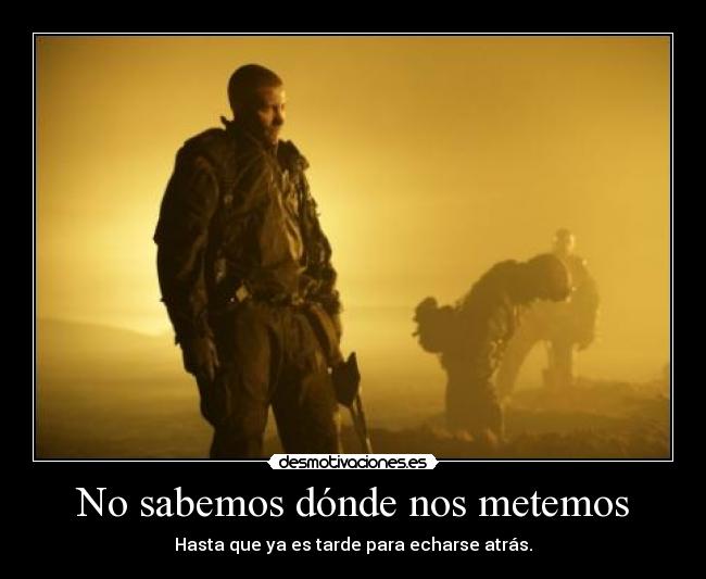 No sabemos dónde nos metemos -