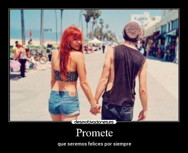 Promete - que seremos felices por siempre